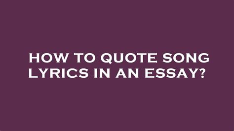 How to Quote Song Lyrics in an Essay: A Symphony of Words and Rules